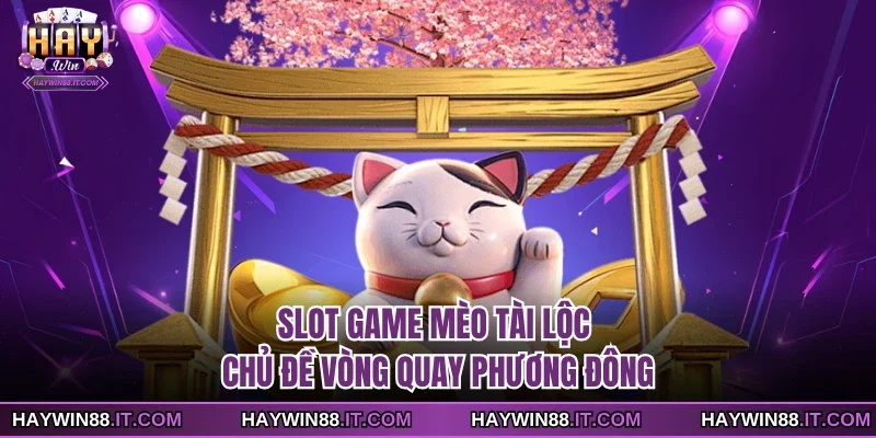 Slot game Mèo Tài Lộc
