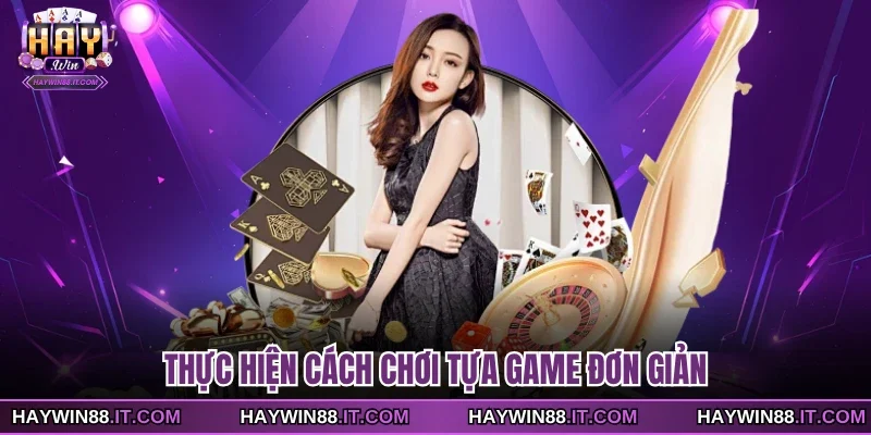 Thực hiện cách chơi tựa game đơn giản