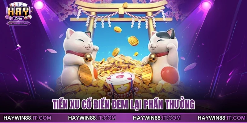 Tiền xu cổ điển đem lại phần thưởng